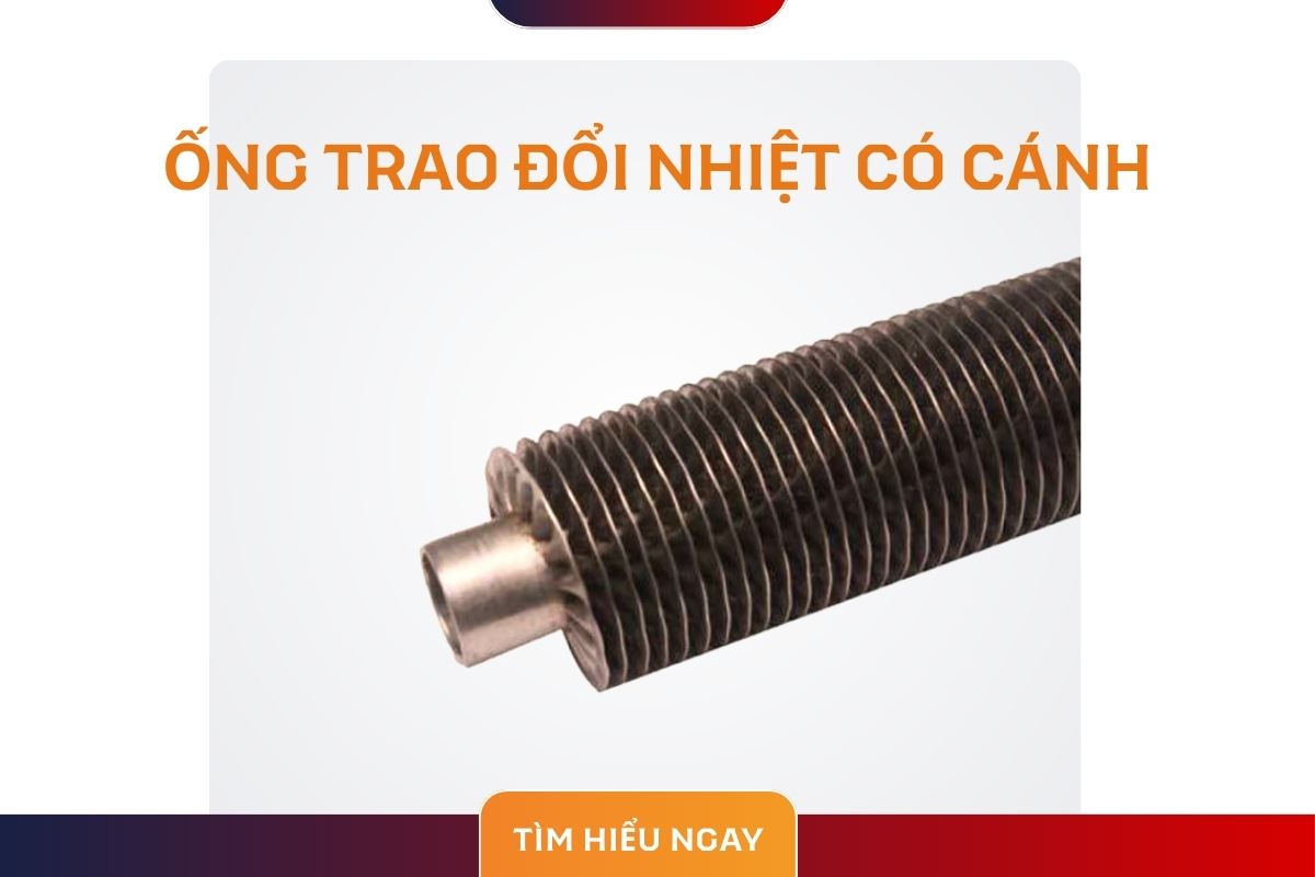 Ống Trao Đổi Nhiệt Có Cánh: 7 Bí Quyết Tối Ưu Hiệu Suất Truyền Nhiệt Đỉnh Cao 2026