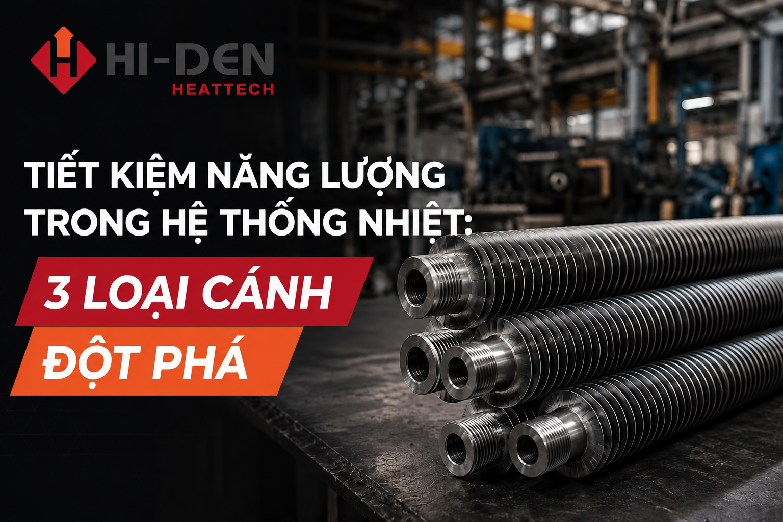 Tiết Kiệm Năng Lượng Trong Hệ Thống Nhiệt: 3 Loại Cánh Đột Phá